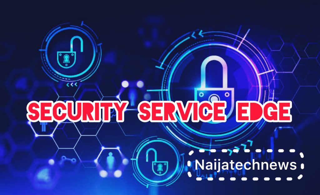 What Is SSE (Security Service Edge)? - Naijatechnews